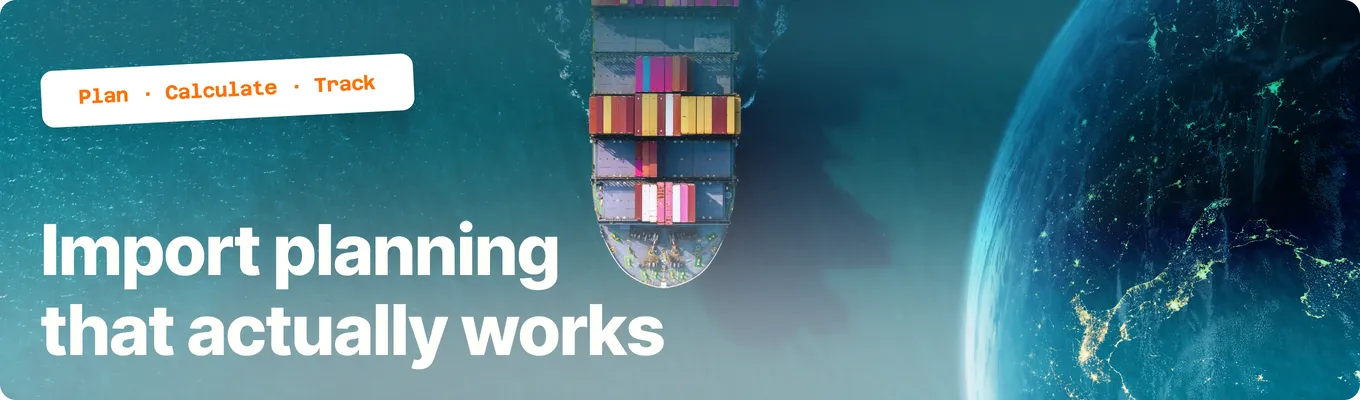 Import planning that actually works — plan, calculate, track